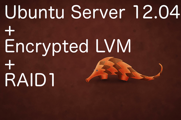 Install Ubuntu 12.04 with Encrypted LVM on RAID1